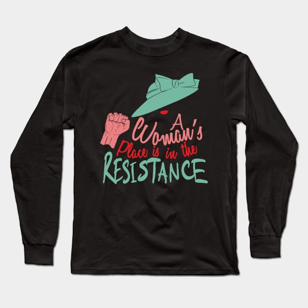 A Woman's Place Is In The Resistance Long Sleeve T-Shirt by Bingeprints